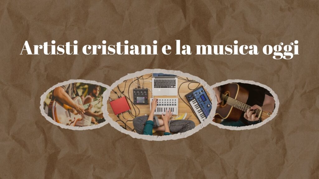 artisti cristiani e la musica oggi